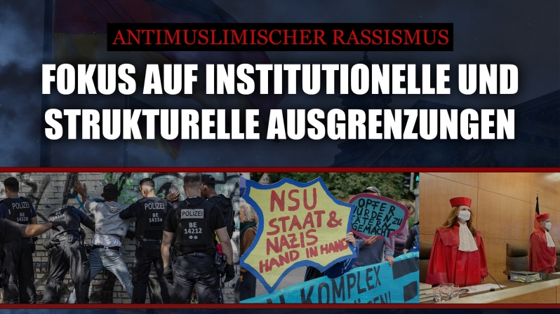 ANTIMUSLIMISCHER RASSISMUS: FOKUS AUF INSTITUTIONELLE UND STRUKTURELLE AUSGRENZUNGEN