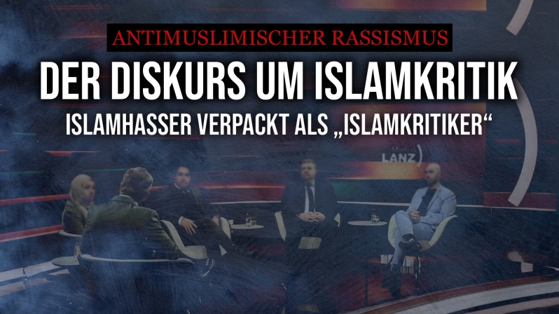 DER DISKURS UM ISLAMKRITIK - ANTIMUSLIMISCHER RASSISMUS UND MUSLIMFEINDLICHKEIT