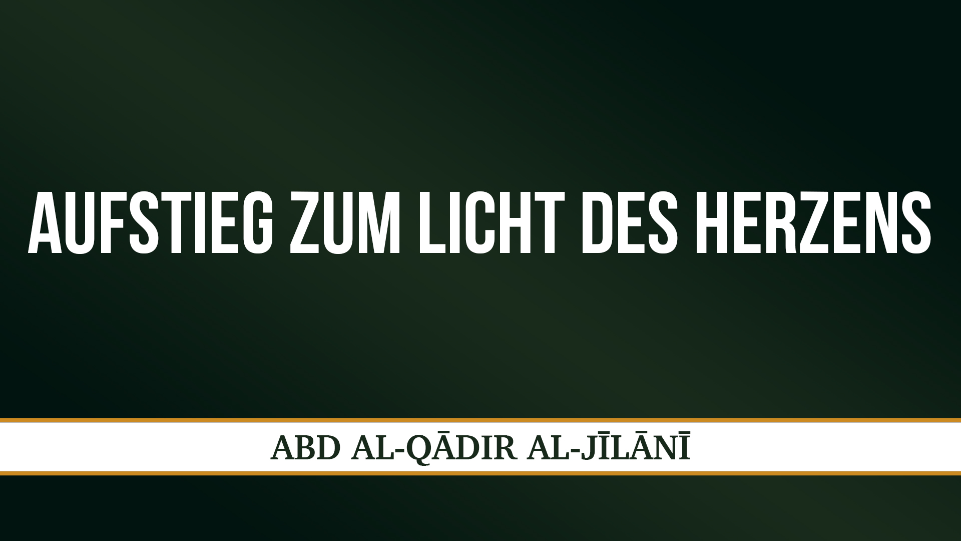 AUFSTIEG ZUM LICHT DES HERZENS - ʿABD AL-QĀDIR AL-JĪLĀNĪ
