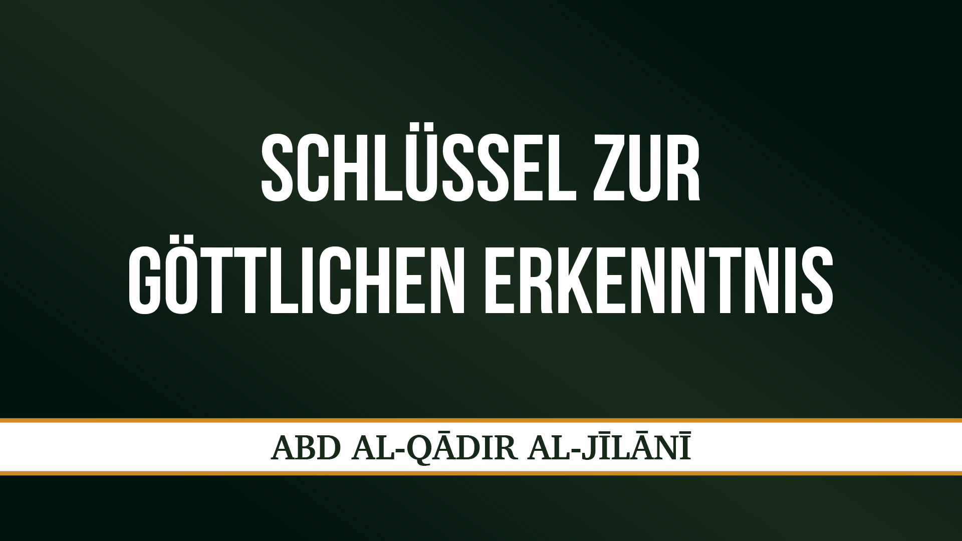 SCHLÜSSEL ZUR GÖTTLICHEN ERKENNTNIS - ʿABD AL-QĀDIR AL-JĪLĀNĪ