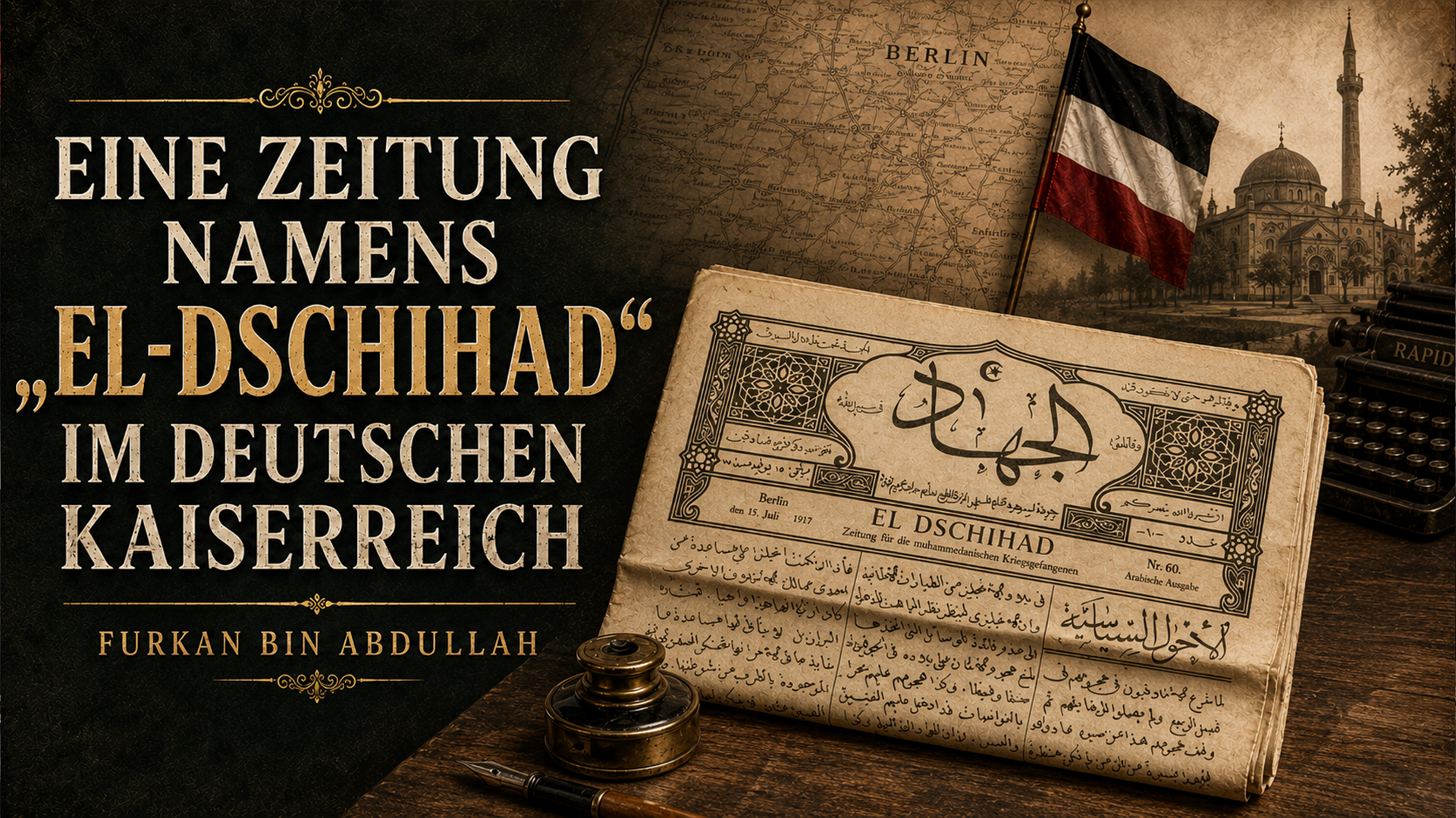 EINE ZEITUNG NAMENS „EL DSCHIHAD“ IM DEUTSCHEN KAISSERREICH – FURKAN BIN ABDULLAH